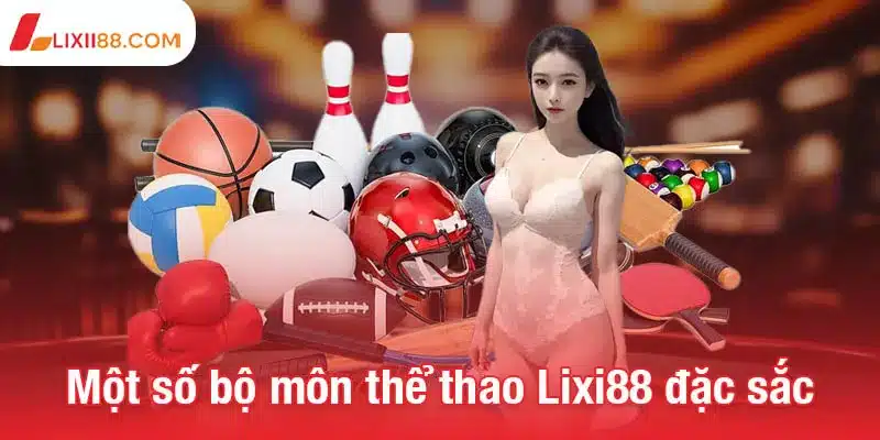 Một số bộ môn thể thao Lixi88 đặc sắc nhất hiện nay