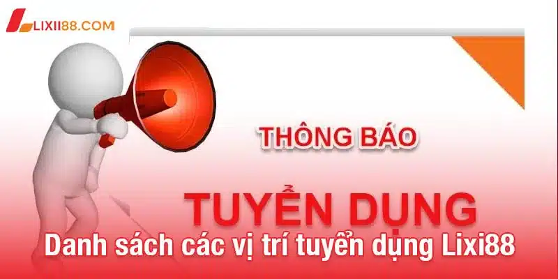 Danh sách các vị trí tuyển dụng Lixi88